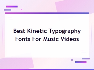 Best Free Kinetic Typography Fonts for Music Videos
