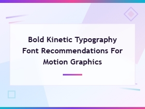 Best Free Bold Kinetic Typography Fonts for Motion Graphics