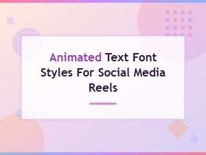 Best Kinetic Typography Software for Animated Text Font Styles in Social Media Reels