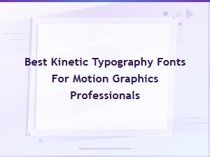 Best Kinetic Typography Fonts for Motion Graphics Professionals