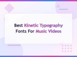 Best Kinetic Typography Fonts for Music Videos – Top Picks & Tips