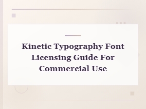 Kinetic Typography Font Licensing Guide for Commercial Use